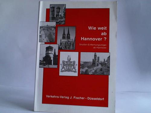 Hannover - Wie weit ab Hannover? Straen-Entfernungszeiger ab Hannover