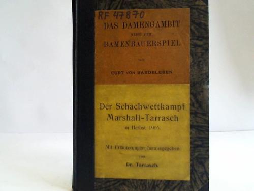 Bardeleben, Kurt von / Tarrasch, Dr. / - Das Damengambit nebst dem Damenbauerspiel / Der Schachwettkampf Marshall-Tarrasch im Herbst 1905. 2 Bnde in einem Buch