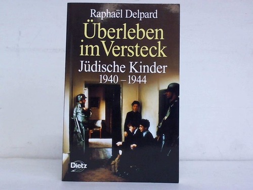 Delpard, Raphael - berleben im Versteck. Jdische Kinder 1940 - 1944