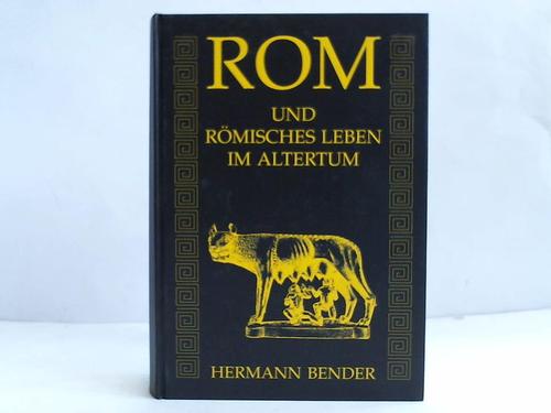 Bender, Hermann - Rom und rmisches Leben im Altertum