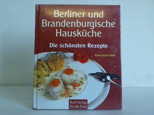 Boldt, Klaus-Jrgen - Berliner und brandenburgische Hauskche. Die schnsten Rezepte