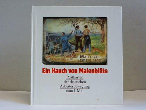 Gebhardt, Manfred (Hrsg.) - Ein Hauch von Maienblte. Postkarten der deutschen Arbeiterbewegung zum 1. Mai