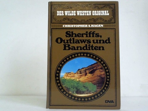 Hagen, Christopher S. - Sheriffs, Outlaws und Banditen