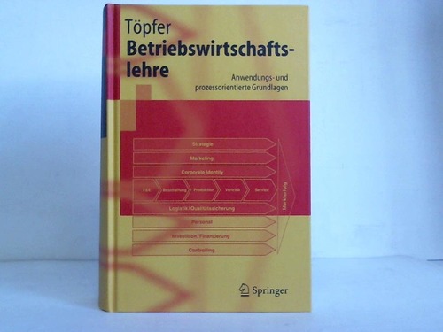 Tpfer, Armin - Betriebswirtschaftslehre. Anwendungs- und prozessorientierte Grundlagen