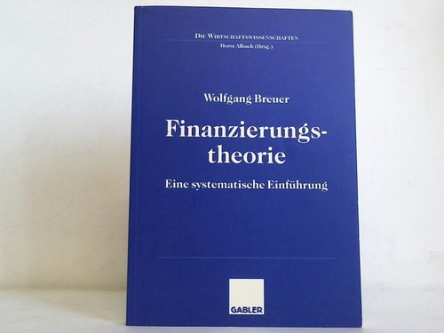 Breuer, Wolfgang - Finanzierungstheorie. Eine systematische Einfhrung