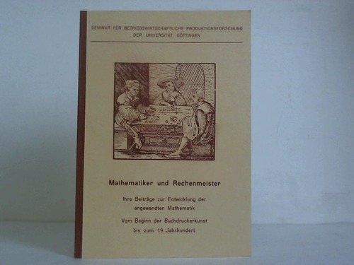 Bloech, Jrgen / Mller, Volker - Mathematiker und Rechenmeister. Ihre Beitrge zur Entwicklung der angewandten Mathematik. Vom Beginn der Buchdruckerkunst bis zum 19. Jahrhundert