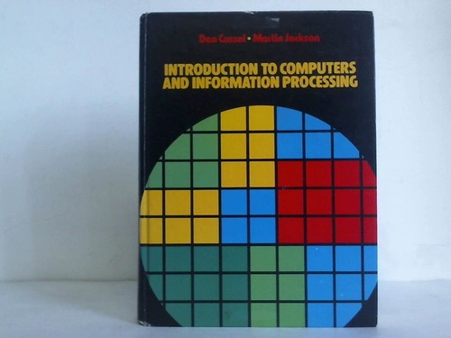 Cassel, Don / Jackson, Martin - Introduction to Computers and Information Processing