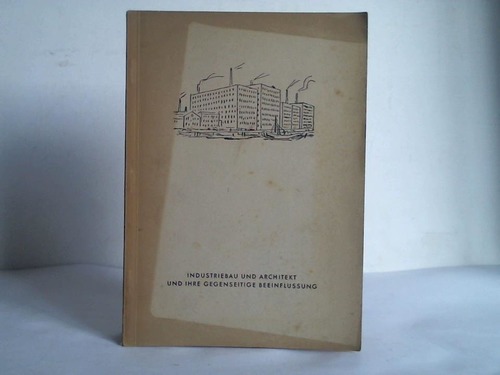 Lodders, Rudolf - Industriebau und Architekt und ihre gegenseitige Beeinflussung. Ein Vortrag