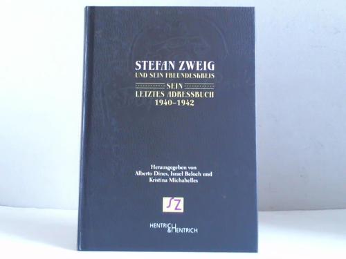 Dines, Alberto / Beloch, Israel /  Michahelles, Kristina (Hrsg.) - Stefan Zweig und sein Freundeskreis. Sein letztes Adressbuch 1940-1942