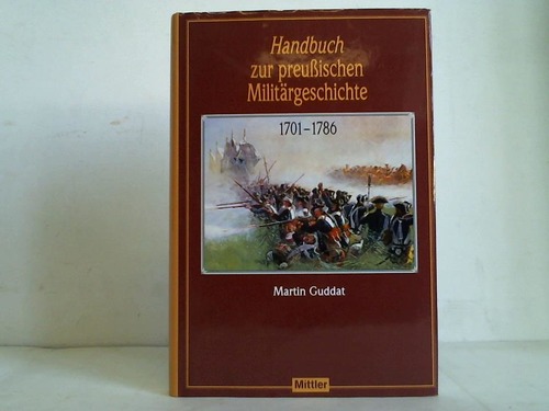 Guddat, Martin - Handbuch zur preuischen Militrgeschichte 1701 - 1786