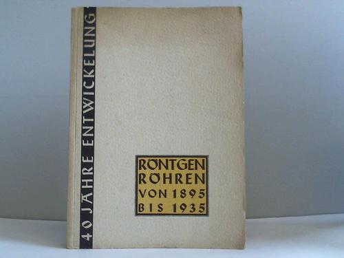 C.H.F. Mller A.G., Hamburg (Hrsg.) - Rntgen Rhren von 1895 bis 1935. 40 Jahre Entwicklung