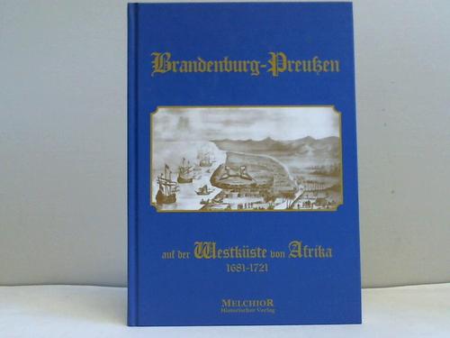 Groer Generalstab - Brandenburg-Preuen auf der Westkste von Afrika 1681-1721. Kriegsgeschichtliche Einzelschriften