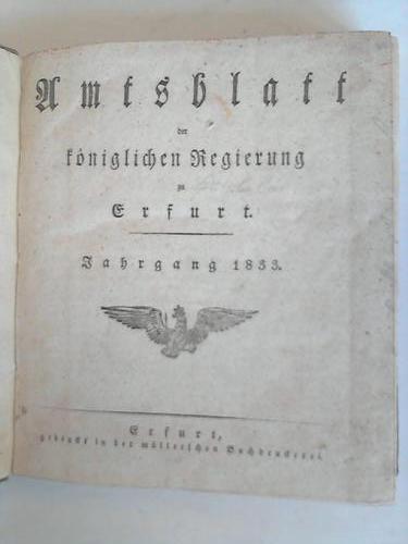 Erfurt - Amtsblatt der kniglichen Regierung zu Erfurt. Jahrgang 1833 u. Oeffentlicher Anzeiger zum Amtsblatt