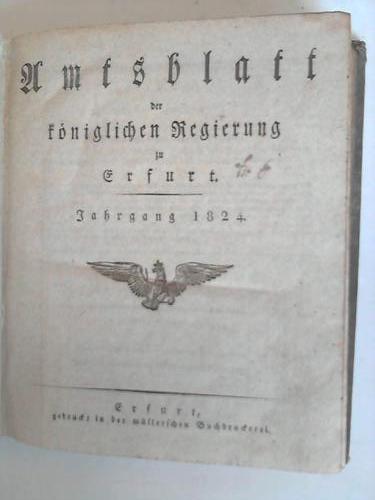 Erfurt - Amtsblatt der kniglichen Regierung zu Erfurt. Jahrgang 1824 u. Oeffentlicher Anzeiger zum Amtsblatt