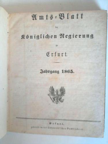 Erfurt - Amts-Blatt der kniglichen Regierung zu Erfurt. Jahrgang 1865 nebst Oeffentlicher Anzeiger