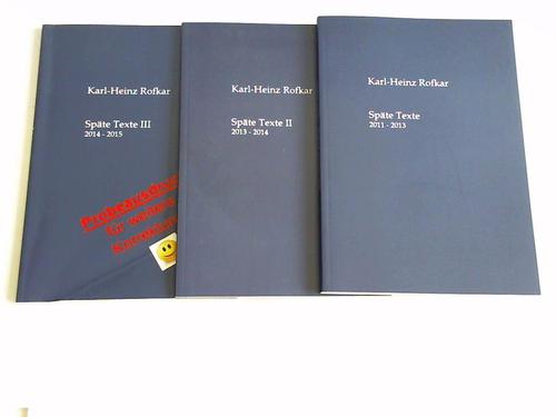 Rofkar, Karl-Heinz - Spte Texte 2011 bis 2015. 3 Bnde