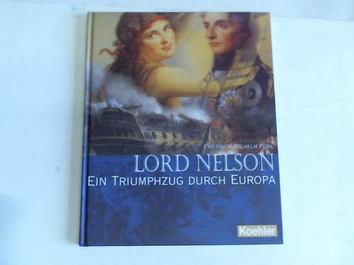 Pohl, Friedrich-Wilhelm - Lord Nelson. Ein Triumphzug durch Europa