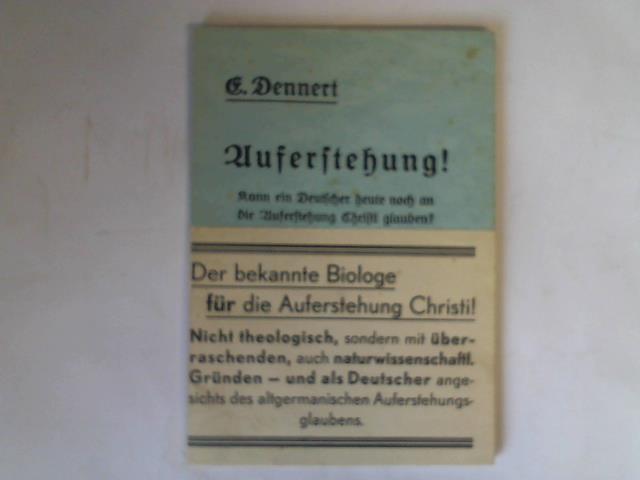 Dennert, E. - Auferstehung! Kann ein Deutscher heute noch an die Auferstehung Christi glauben?
