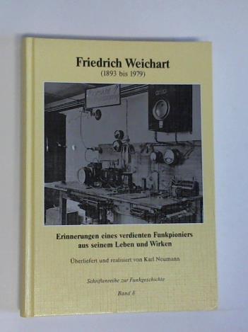 Gesellschaft der Freunde der Geschichte des Funkwesens (Hrsg.) - Friedrich Weichart (1873 bis 1979).  Erinnerungen eines verdienten Funkpioniers aus seinem Leben und Wirken