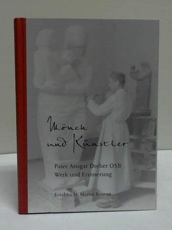 Krins, Hubert (Hrsg.) - Mnch und Knstler. Pater Ansgar Dreher OSB. Werk und Erinnerung