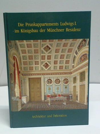 Hojer, Gerhard - Die Prunkappartements Ludwig I. im Knigsbau der Mnchner Residenz. Architektur und Dekoration