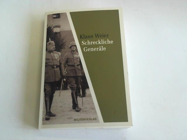Weier, Klaus - Schreckliche Generle. Zur Rolle deutscher Militrs 1919-1945