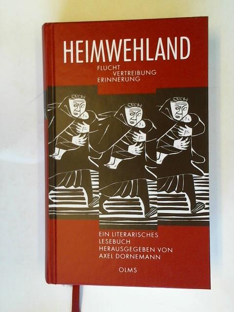 Dornemann, Axel (Hrsg.) - Heimwehland: Flucht - Vertreibung - Erinnerung. Ein literarisches Lesebuch