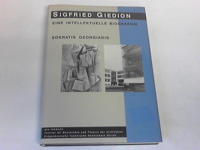Giedion, Sigfried - Eine intellektuelle Biographie Sokratis Georgiadis