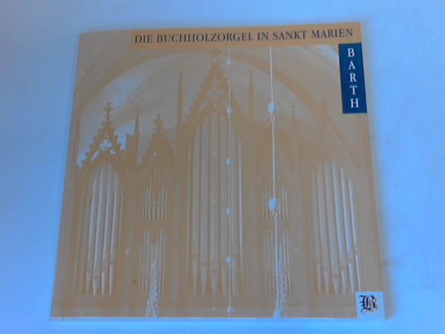 Frderverein Barther Kirchenmusik e.V. (Hrsg.) - Die Buchholzorgel in Sankt Marien, Barth. Festschrift anlsslich der Wiedereinweihung nach vollendeter Restaurierung am 31. August 2003
