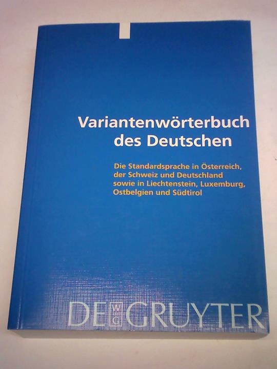 Ammon, Ulrich/b Bickel, Hans/ Ebner, Jakob/ Esterhammer, Ruth/ Gasser, Markus/ Hofer, Lorenz/ Kellermeier-Rehbein, Birte/ Lffler, Heinrich/ Mangott, Doris/ Moser, Hans/ Schlpfer, Robert/ Schlomache - Variantenwrterbuch des Deutschen. Die Standardsprache in sterreich, der Schweiz und Deutschland sowie in Liechtenstein, Luxemburg, Ostbelgien und Sdtirol