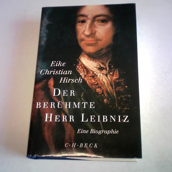 Hirsch, Eike Christian - Der berhmte Herr Leibniz. Eine Biographie