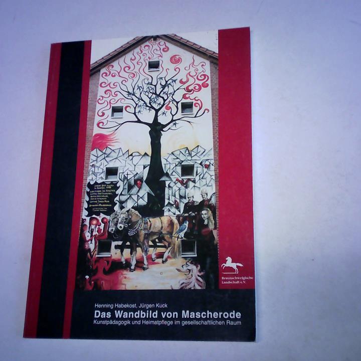 Habekost, Henning/ Kuck, Jrgen/ Braunschweigische Landschaft e.V. (Hrsg.) - Das Wandbild von Mascherode. Kunstpdagogik und Heimatpflege im gesellschaftlichen Raum