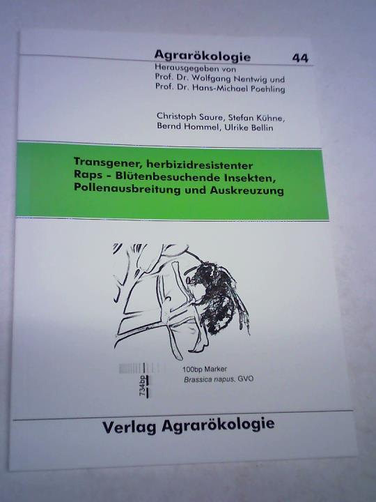 Saure, Christoph/Khne, Stefan/Hommel, Bernd/Bellin, Ulrike - Transgener, herbizidresistenter Raps - Bltenbesuchende Insekten, Pollenausbreitung und Auskreuzung