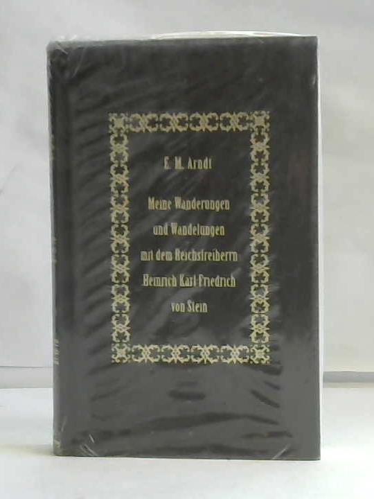 Arndt, Ernst Moritz - Meine Wanderungen und Wandelungen mit dem Reichsfreiherrn Heinrich Karl Friedrich vom Stein