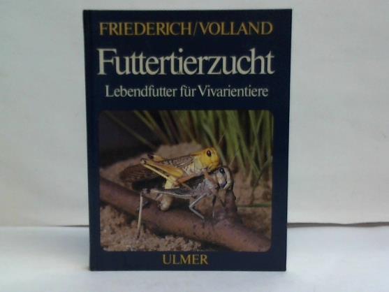 Friederich, Ursel / Volland, Werner - Futtertierzucht. Lebendfutter fr Vivarientiere