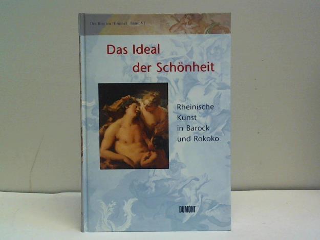 Zehnder, Frank Gnter - Das Ideal der Schnheit. Rheinische Kunst in Barock und Rokoko
