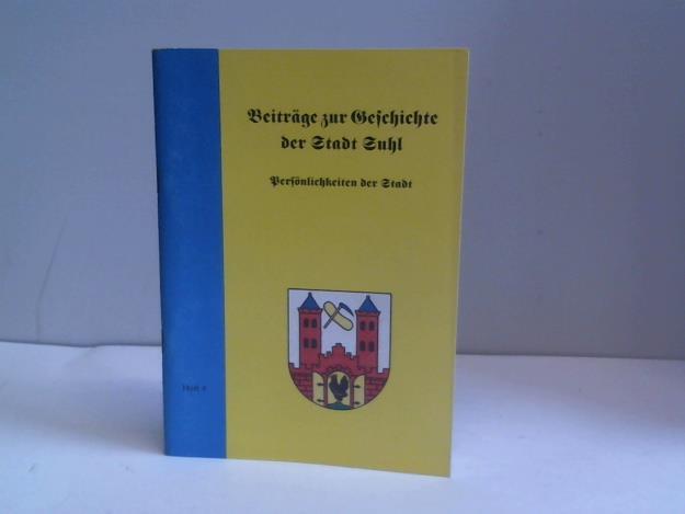 Stadtverwaltung Suhl (Hrsg.) - Beitrge zur Geschichte der Stadt Suhl. Persnlichkeiten der Stadt, Heft 4