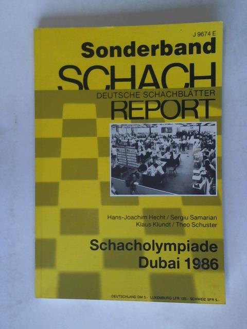 Hecht, Hans-Joachim/ Samarian, Sergiu/ Klundt, Klaus/ Schuster, Theo - Sonderband Schach Report Deutsche Schachbltter: Schacholympiade Dubai 1986