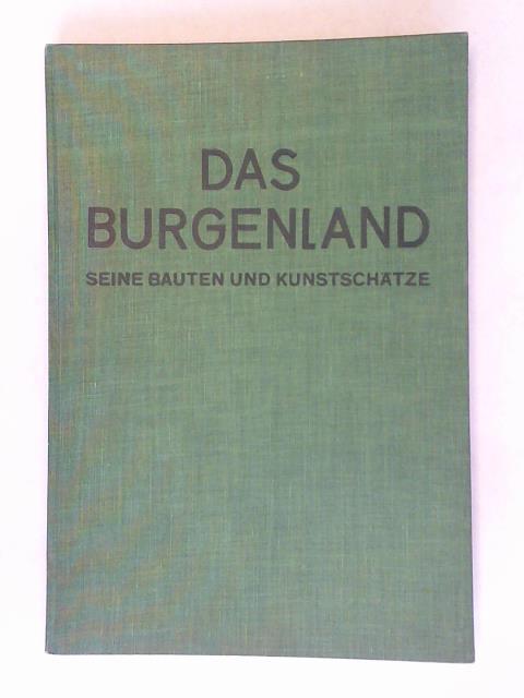 Frey, Dagobert/ Kunsthistorisches Institut des Bundesdenkmalamtes (Hrsg.) - Das Burgenland. Seine Bauten und Kunstschtze