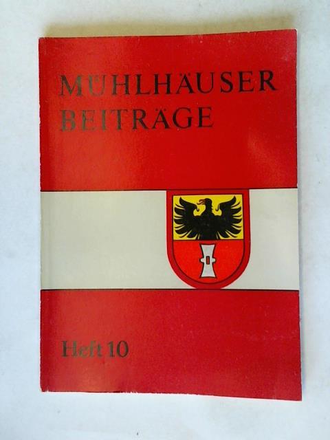 Mhlhausen Thomas-Mntzer-Stadt, Zentrale Gedenksttte Deutscher Bauernkrieg (Hrsg.) - Mhlhuser Beitrge zu Geschichte, Kulturgeschichte, Natur und Umwelt. Heft 10