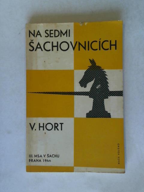 Hort, Vlastimil - Na Sedmi Sachovnicich III. Msa v sachu Praha 1966