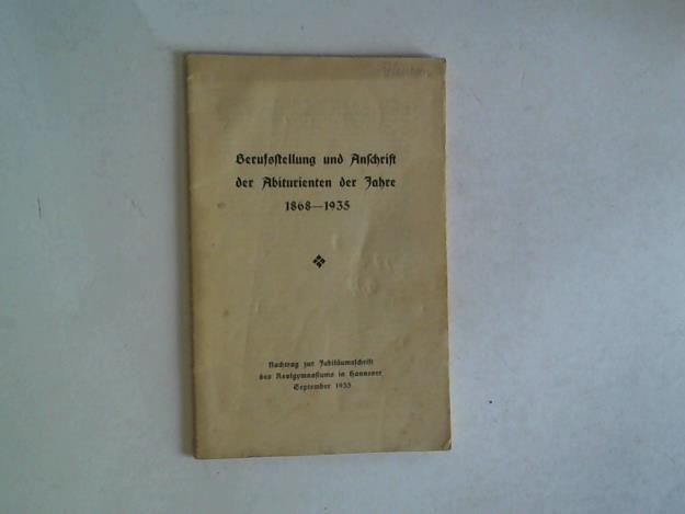 Realgynasium Hannover (Hrsg.) - Berufsstellung und Anschrift der Abiturienten der Jahre 1868-1935
