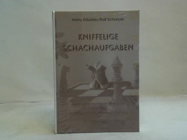 Dubler, Heinz / Schreyer, Ralf (Hrsg.) - Kniffelige Schachaufgaben. Die Problemschach-Urdrucke aus der Augsburger Allgemeinen Zeitung 1954-1994