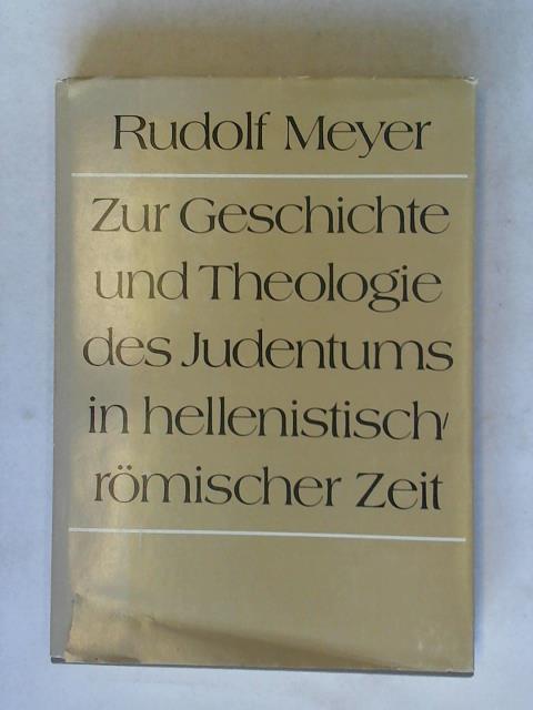 Meyer, Rudolf/ Bernhardt, Waltraut (Hrsg.) - Zur Geschichte und Theologie des Judentums in hellenistisch-rmischer Zeit. Ausgewhlte Abhandlungen