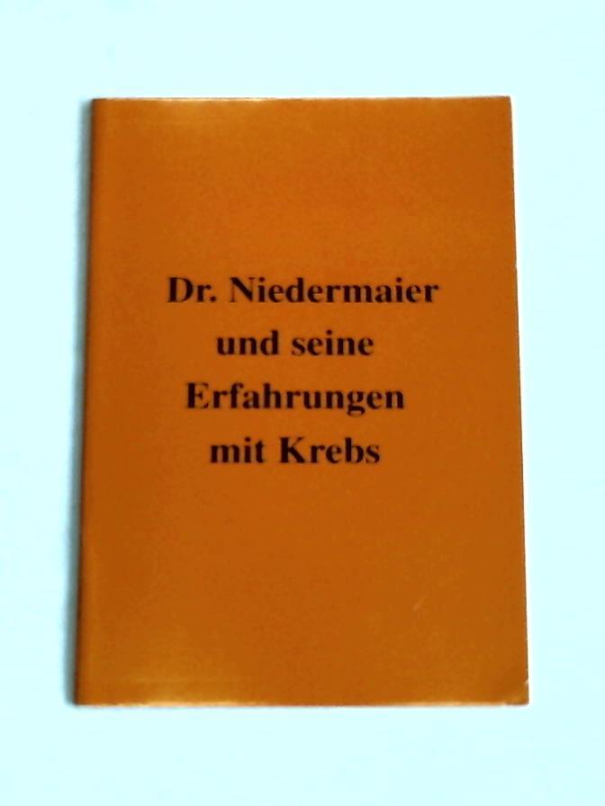 Niedermaier, Dr. - Dr. Niedermaier und seine Erfahrungen mit dem Krebs
