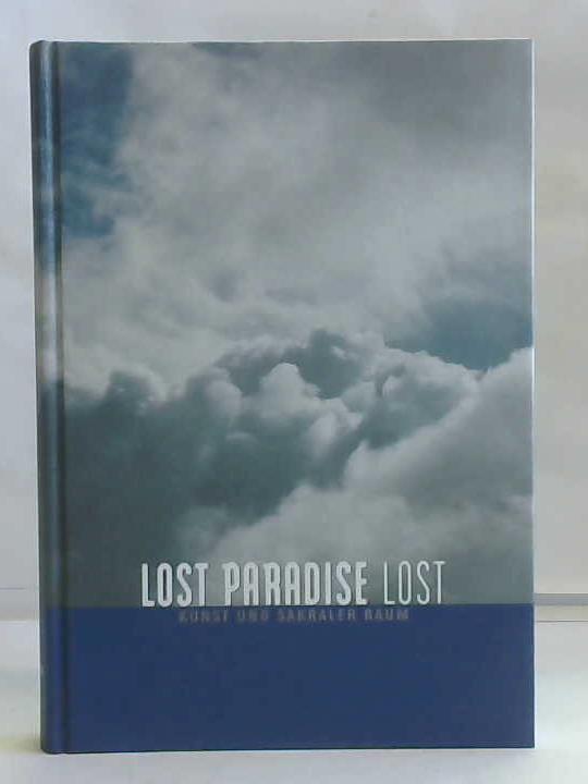 Doppelstein, Jrgen (Hrsg.) - Lost Paradise Lost. Kunst und Sakraler Raum