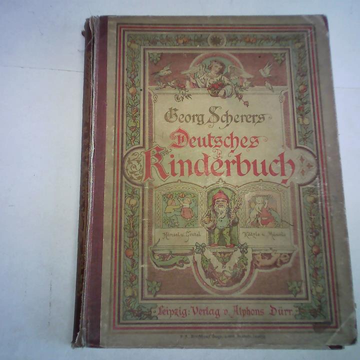 Deutsches Kinderbuch. Alte und neue Lieder, Märchen, Geschichten, Fabeln, Sprüche und Rätsel