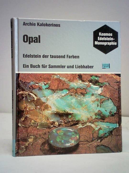 Opal. Edelstein der tausend Farben. Ein Buch für Sammler und Liebhaber