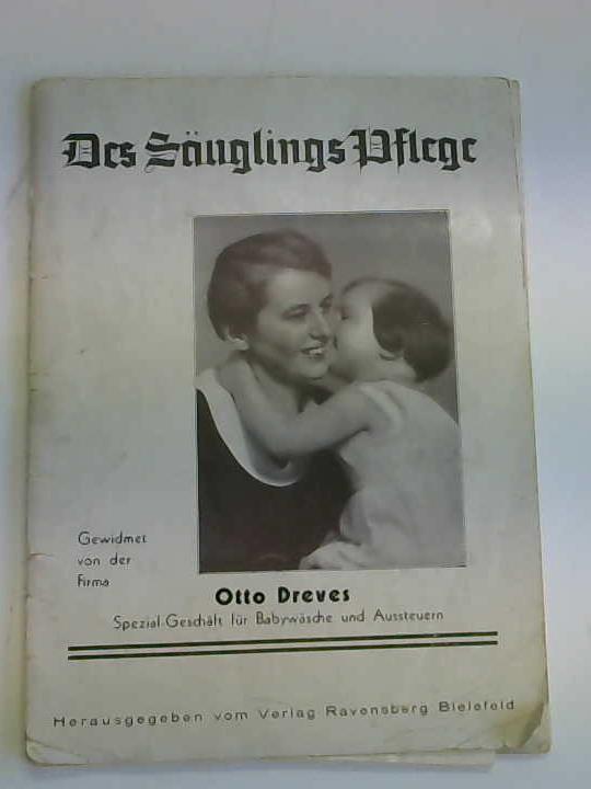 Heinlein, Fritz - Des Suglings Pflege. Ein Leitfaden von Provinzial-Medizinal-Rat Dr. Fritz Heinlein. Oberarzt und Leiter des Suglingsheims bei der Landes-F