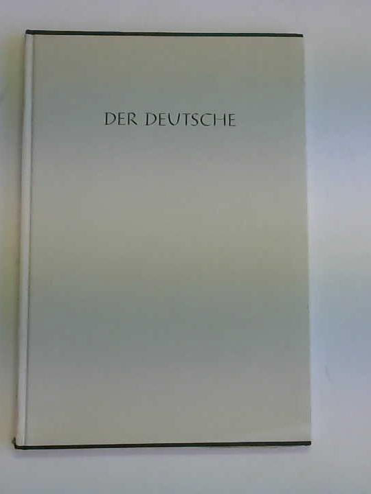 Heuschele, Otto - Der Deutsche. Gedanken Deutscher Mnner zu seinem Wesen